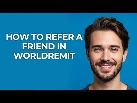 How to Refer a Friend In Worldremit - GUIDE!