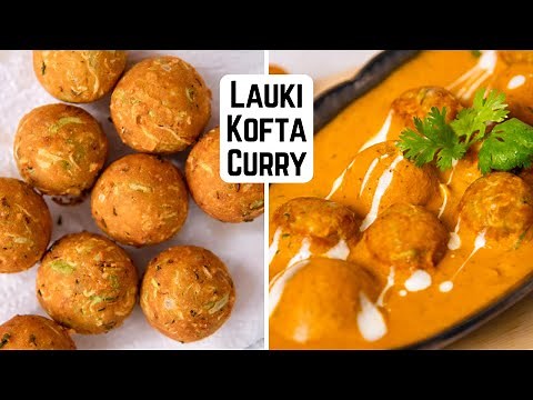 Soft and melt-in-your-mouth gourd koftas | Lauki Kofta Curry | Lunch Dinner Kunal Kapur Recipe
