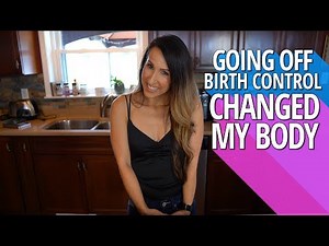 Going Off Birth Control Changed My Body!