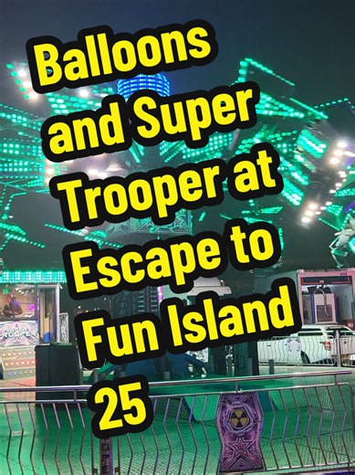 Balloons and Super Trooper at Fun Island