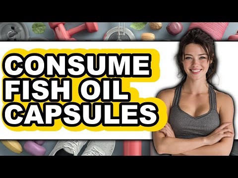 How to Consume Fish Oil Capsules - Easy Guide