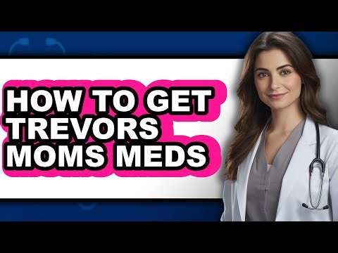 How to Get Trevors Moms Meds (easy Method)
