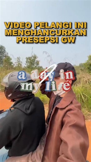 Video Pelangi Ini Menghancurkan Presepsi Gw - A Day In My Life