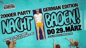 Do, 29.3. (Oster-Vorfeiertag) ★ NACHTBADEN! ★ Die 2000er Party German...