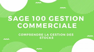 Sage 100 Gestion Commerciale - Comprendre la gestion des stocks