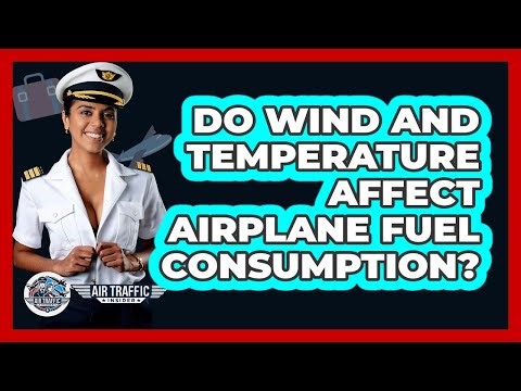 Do Wind And Temperature Affect Airplane Fuel Consumption? - Air Traffic Insider