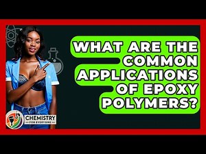 What Are The Common Applications Of Epoxy Polymers? - Chemistry For Everyone