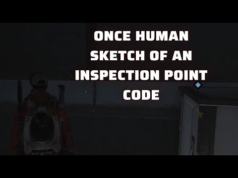 Once Human - Sketch of an Inspection Point CODE