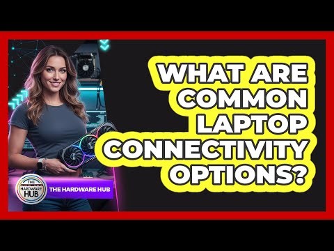 What Are Common Laptop Connectivity Options?