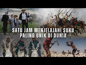 One Hour Exploring the World's Most Unique Tribes: Amish, Tsaatan, Berber & Afar