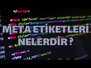 (Html-Css Ders 2) Meta Etiketleri (Meta Tags) Nelerdir ? En Çok Kullanılan 5 Meta Etiketi