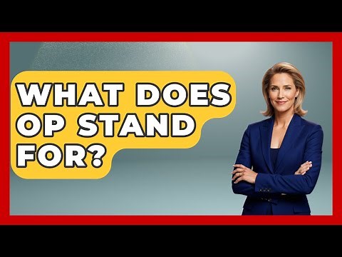 What Does OP Stand For? - Trend Unwrapper