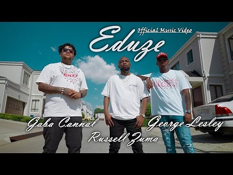 Gaba Cannal & George Lesley - Eduze Feat Russell Zuma | Official Music Video