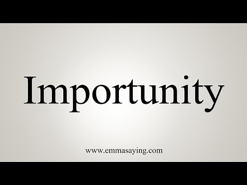 How To Say Importunity