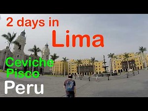 Peru Travel 🇵🇪 | 2 days in Lima | Centro Historico and Sampling Pisco and Ceviche
