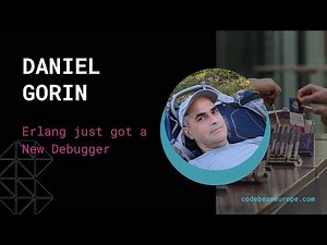 Erlang Just Got a New Debugger - Daniel Gorin | Code BEAM Europe 2025