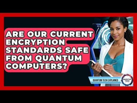 Are Our Current Encryption Standards Safe From Quantum Computers? - Quantum Tech Explained