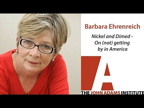 Barbara Ehrenreich on Nickel and Dimed - The John Adams Institute