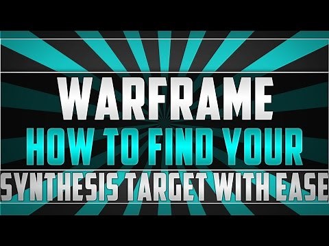 HOW TO FIND YOUR SYNTHESIS TARGET WITH EASE! | Warframe