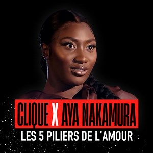 Les cinq piliers de l'amour d'Aya Nakamura | Clique