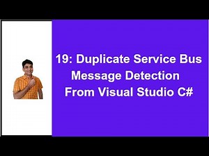 19: Duplicate Message Detection in Service Bus From Visual Studio C#