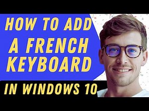 How To Add A French Keyboard On Windows 10 - Full Guide
