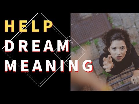 Dream about Help: The Meaning of Dreams: Warning Signs of Help and Interpretations for Desires.