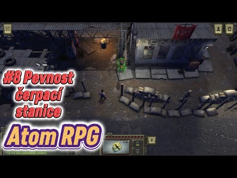 Atom RPG CZ | Gameplay #8 | Pevnost čerpací stanice | #atomrpg #gameplaywalkthrough