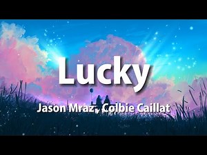 Jason Mraz - Lucky feat. Colbie Caillat (Lyrics)