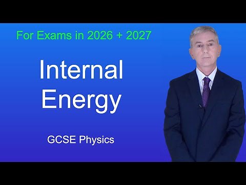 GCSE Physics Revision "Internal Energy"