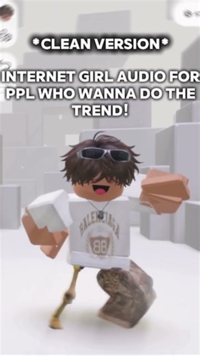 Clean version for u guys! #roblox #robloxedit #internetgirl #audio #free #rblx #trend #fyp