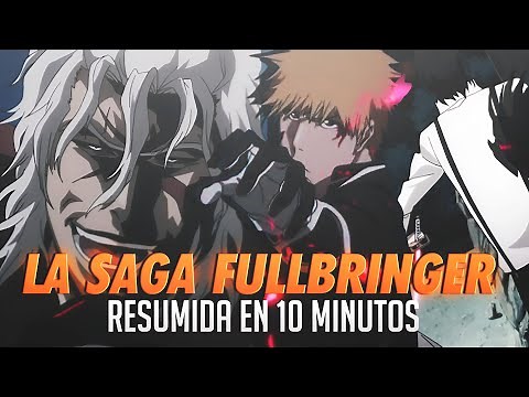 Bleach | La SAGA FULLBRINGER Resumida en 10 minutos (mas o menos)