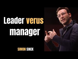 SIMON SINEK: Leader verus manager