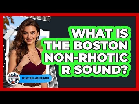 What Is The Boston Non-Rhotic R Sound?