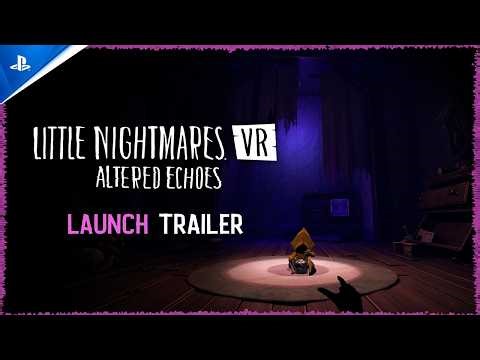 Little Nightmares VR: Altered Echoes - Launch Trailer | PS VR2 Games