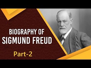 Biography of Sigmund Freud, Austrian neurologist & father of modern Psychology, Part 2