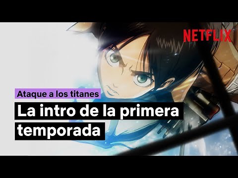 La intro de la primera temporada de 'Ataque a los Titanes' | Netflix España