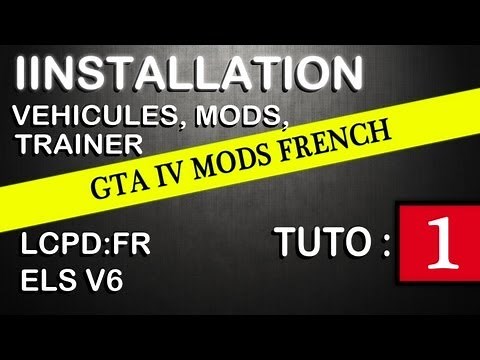 GTA IV Mods French : TUTO 1 | Installation Véhicules, Mods, Trainer, ELS, LCPD:FR ...