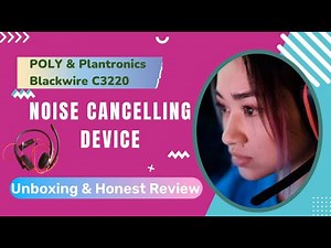 Noise Cancelling Device/POLY & Plantronics Blackwire C3220/Unboxing and Honest Review