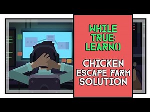 While True: learn() Chicken Escape Farm Solution Gold Medal