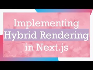Implementing Hybrid Rendering in Next.js