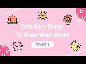 Cute Easy Things To Draw When Bored - Part 1