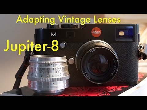 Jupiter-8 “Soviet Sonnar” - Adapting Vintage Lenses