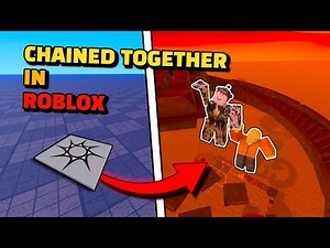 I Made Chained Together in ROBLOX!