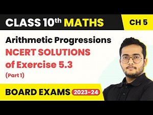 Class 10 Maths Ch 5 | NCERT Solutions of Exercise 5.3 (Part 1) - Arithmetic Progressions 2022-23