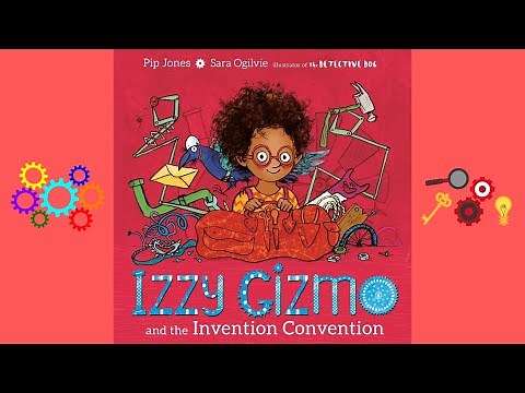 Izzy Gizmo and the Invention Convention-By Pip Jones
