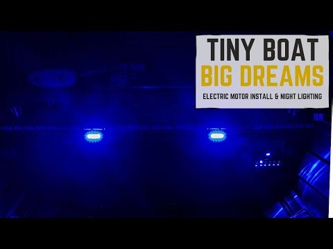 Tiny Boat - Episode 7 - Electric Motor Install & Night Lighting
