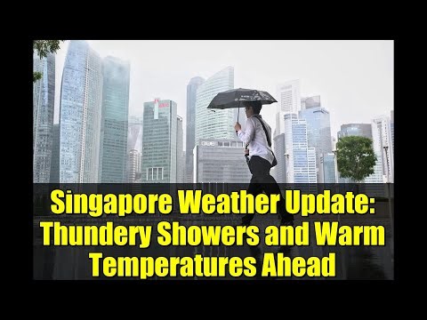 Singapore Weather Update: Thundery Showers and Warm Temperatures Ahead
