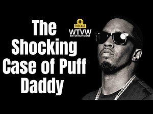 The shocking case of Puff Daddy - WTVW Entertainment