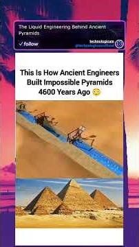 The Liquid Engineering Behind Ancient Pyramids